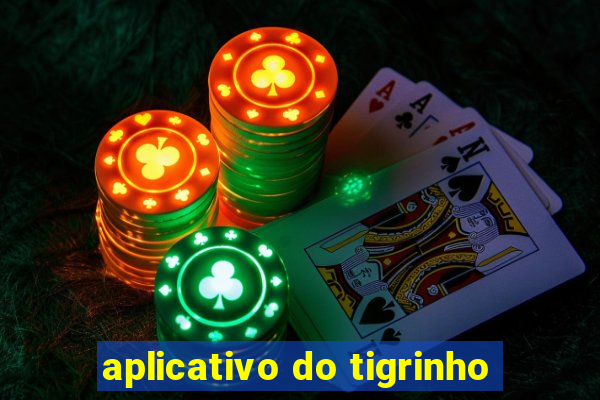 aplicativo do tigrinho